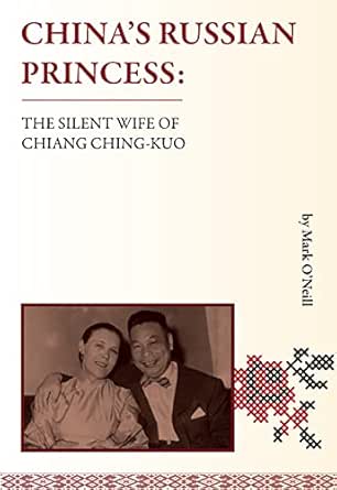 China's Russian Princess：the Silent Wife of Chiang Ching-kuo