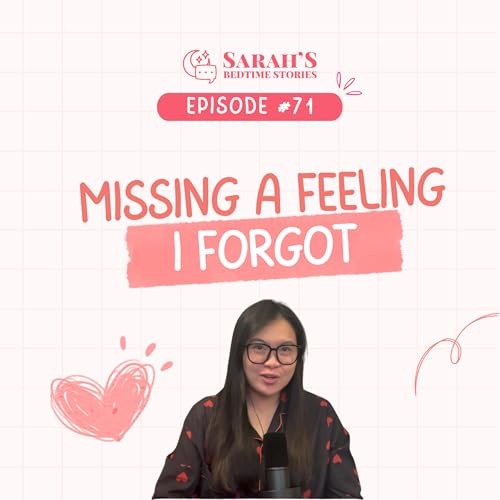 Missing a feeling I forgot | Sarah's Bedtime Stories Ep 71