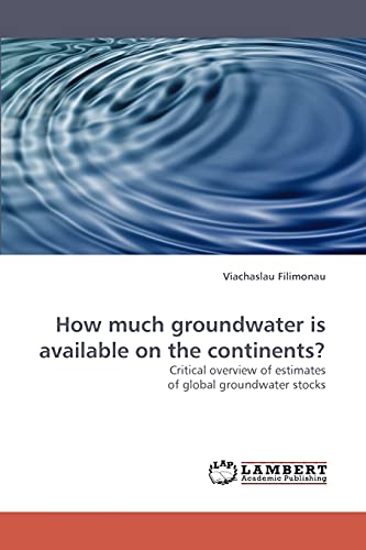 How much groundwater is available on the continents?: Critical overview