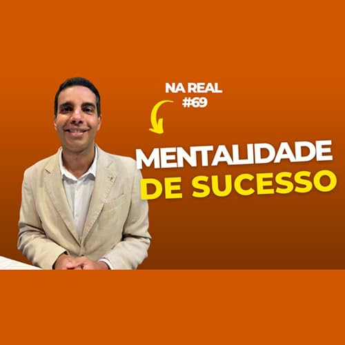 Na Real #69 - A poder da mentalidade para alcan&ccedil;ar resultados - DIOGO HUDSON (ESCOLA DE HER&Oacute;IS)