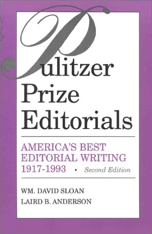 Pulitzer Prize Editorials: America's Best Editorial Writing 1917-1993: Anderson, Laird B.; Sloan ...