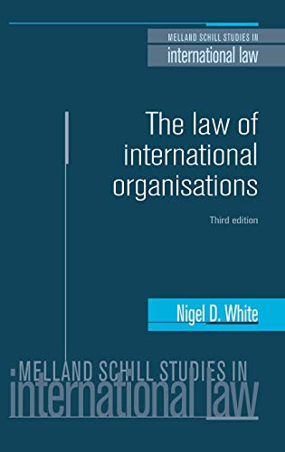 The Law of International Organisations: Third Edition (Melland Schill Studies in International Law)