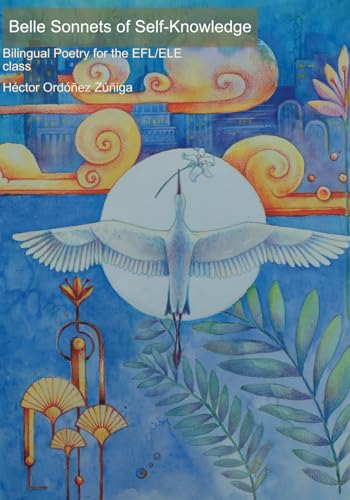 Belle Sonnets of Self-Knowledge: Biligual Poetry for the EFL/ELE Class (The Belle Anthology: Philosophy, Faith and Psyche)