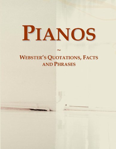 Pianos: Webster's Quotations, Facts and Phrases