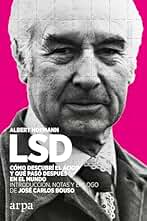 LSD. Cómo descubrí el ácido y qué pasó después en el mundo (Ensayo)