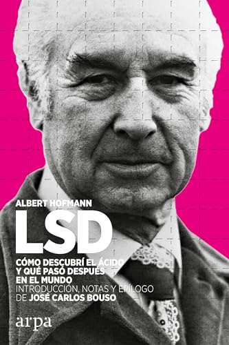 LSD. Cómo descubrí el ácido y qué pasó después en el mundo (Ensayo)
