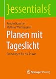 Planen mit Tageslicht: Grundlagen für die Praxis (essentials)