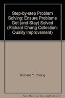 Step-by-step Problem Solving: Ensure Problems Get (and Stay) Solved (Richard Chang Collection: Quality Improvement) 0749416513 Book Cover
