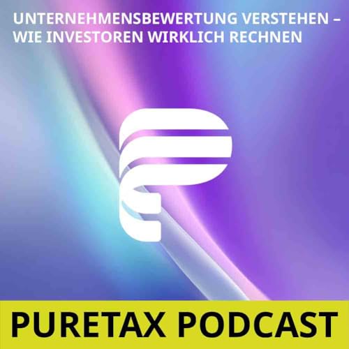 Folge 25: Unternehmensbewertung verstehen &ndash; Wie Investoren wirklich rechnen
