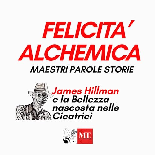 La Bellezza Nascosta nelle Cicatrici - con il Maestro James Hillman copertina