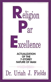 Paperback Religion Par Excellence: Actualization of the 7-Storey Nature of Man Book