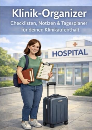 Klinik-Organizer: 60 Tage: Packliste, Medikamente, Fragen & Tagesprotokoll (auch fuer Eltern)