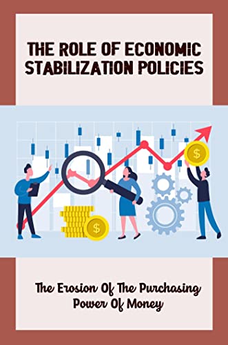 The Role Of Economic Stabilization Policies: The Erosion Of The