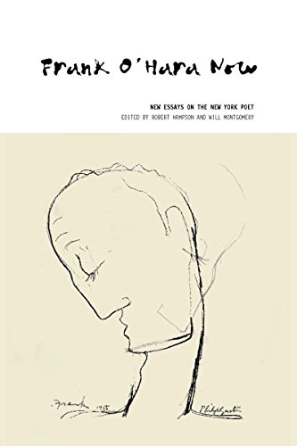 Frank O’Hara Now: New Essays on the New York Poet