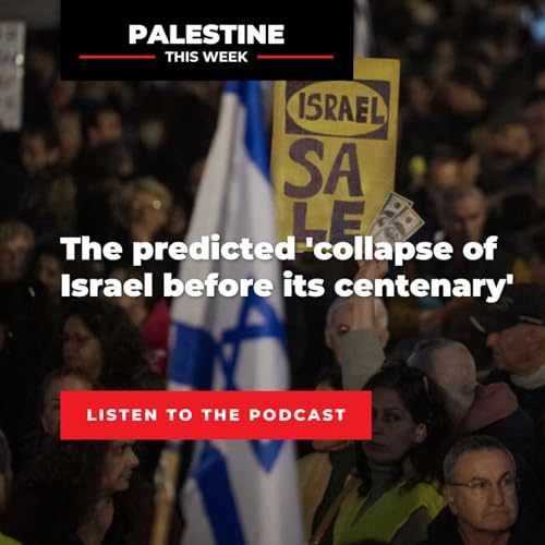 The predicted 'collapse of Israel before its centenary' | Palestine This Week with Mouin Rabbani