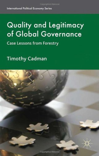 Quality and Legitimacy of Global Governance: Case Lessons from Forestry (International Political Economy)