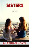 Sisters: A Lesbian Novel B0B9PQ7HQ4 Book Cover