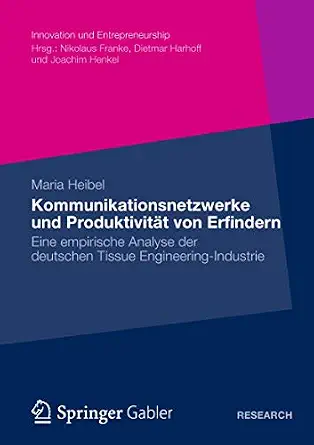 Kommunikationsnetzwerke und Produktivität von Erfindern: Eine empirische Analyse der deutschen Tissue Engineering-Industrie (Innovation und Entrepreneurship) 2012th Edition-Wow! eBook