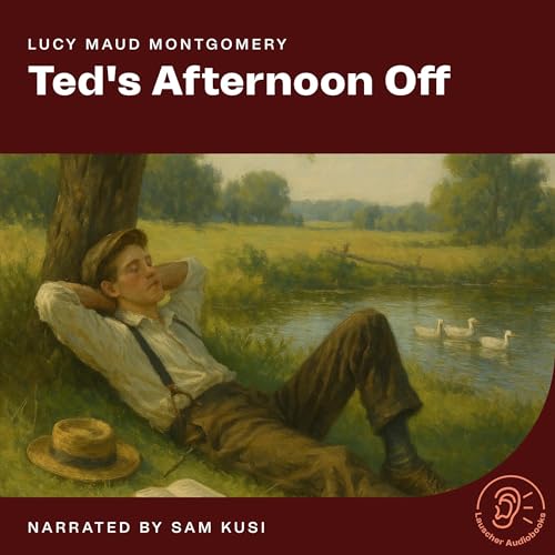 Ted's Afternoon Off by Lucy Maud Montgomery episode artwork