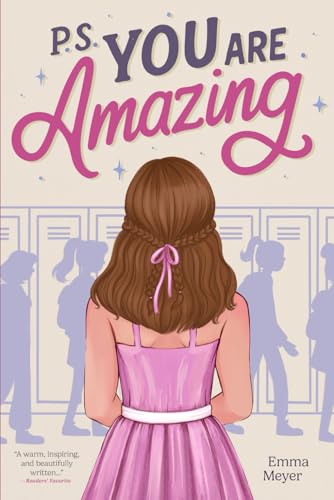 P.S. You Are Amazing: Inspiring Stories for Teen Girls about Self-Esteem, Friendship, and Mindset...