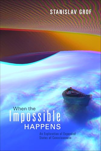 When the Impossible Happens: An Exploration of Expanded States of Consciousness