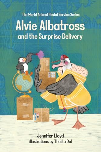Alvie Albatross and the Surprise Delivery (The World Animal Postal Service)