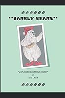 Barely Bears: "A big funny book about friendship and adventure!" 1070138940 Book Cover