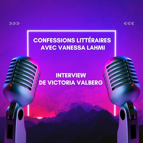 Podcast litt&eacute;raire de Vanessa - Interview de Victoria Valberg