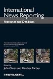 International News Reporting: Frontlines and Deadlines
