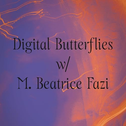 Digital Butterflies w/ M. Beatrice Fazi