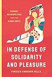 In Defense of Solidarity and Pleasure: Feminist Technopolitics from the Global South