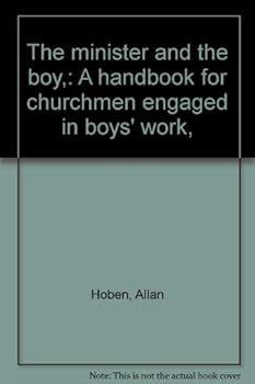 The Minister and the Boy: A Handbook for Churchmen Engaged in Boys' Work