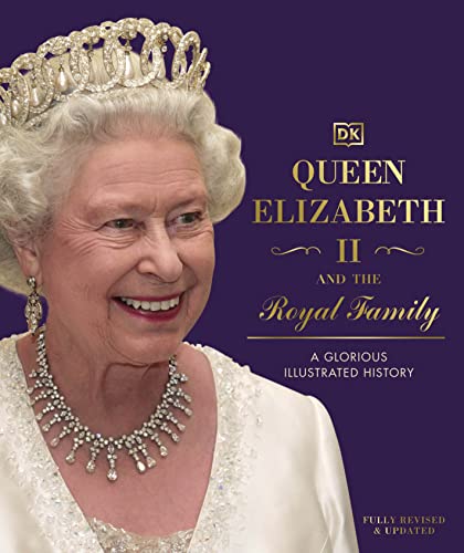 Queen Elizabeth II and the Royal Family: A Glorious Illustrated History (English Edition)