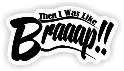 MxNumbers Then I was Like Braaap Vinyl Decal Sticker (4" Wide)