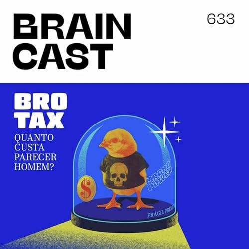 Bro Tax: quanto custa parecer homem?