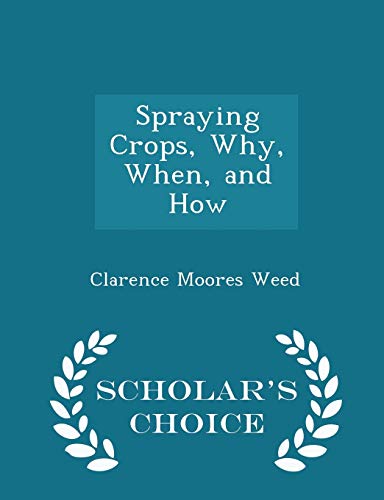 Spraying Crops, Why, When, and How - Scholar's ... 1298109469 Book Cover
