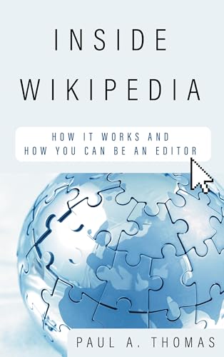 Inside Wikipedia: How It Works and How You Can Be an Editor Inside Wikipedia: How It Works and How You Can Be an Editor