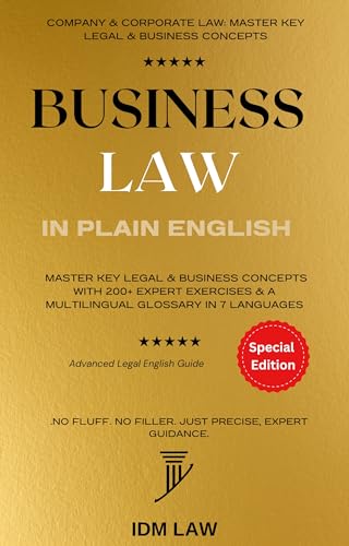 Business Law in Plain English: Company & Corporate Law: Master Key Legal & Business Concepts with 200+ Expert Exercises & a Multilingual Glossary in 7 ... Writing, Vocabulary & Terminology Book 4)