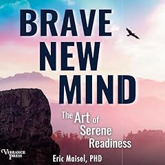 Brave New Mind Audiobook By Eric Maisel PhD cover art