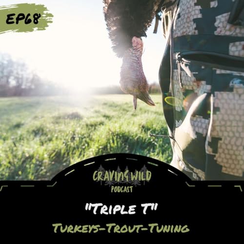 EP68 - Turkey's-Trout-Tuning Bows w/Craving Wild Crew