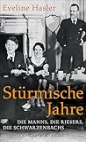 Stürmische Jahre: Die Manns, die Riesers, die Schwarzenbachs - Eveline Hasler 