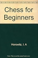 Chess for Beginners B0007FCK1K Book Cover