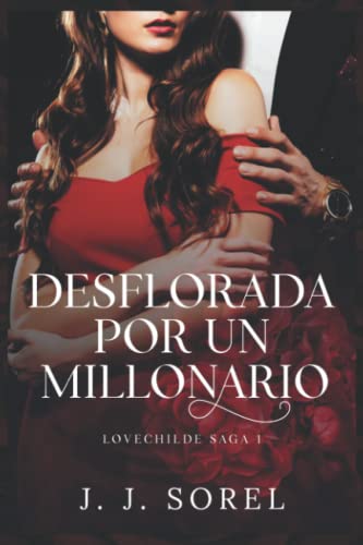Desflorada por un Millonario. (LOVECHILDE SAGA)