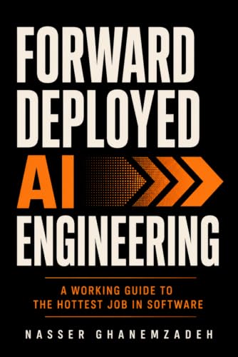 Forward Deployed AI Engineering: A Working Guide to the Hottest Job in Software