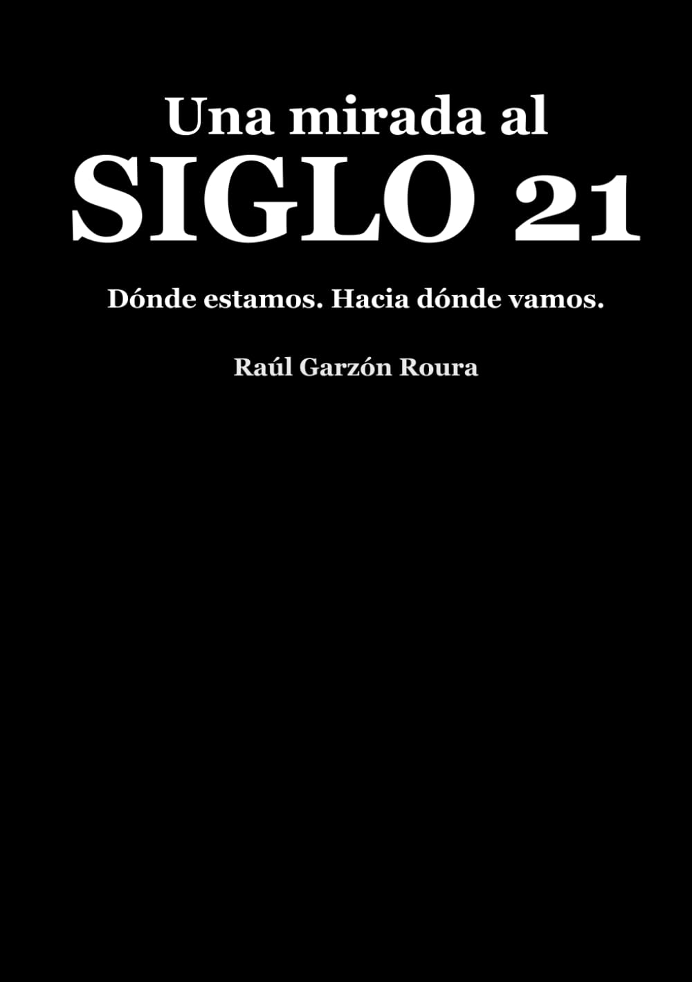 Una mirada al siglo 21: Dónde estamos. Hacia dónde vamos.