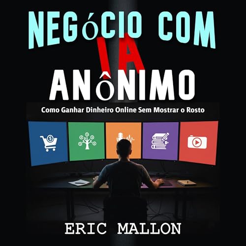 Neg&oacute;cio com IA An&ocirc;nimo Audiolivro Por Eric Mallon capa
