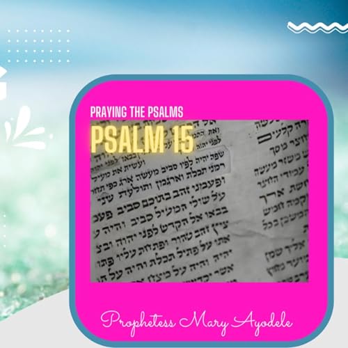 Praying The Psalms: Psalm 15