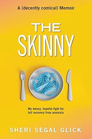The Skinny: My messy, hopeful fight for full recovery from anorexia
