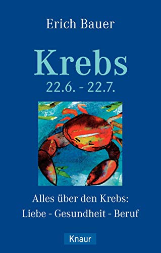 Krebs 22.6.-22.7.: Alles über den Krebs: Liebe - Gesundheit - Beruf Krebs 22.6.-22.7.: Alles über den Krebs: Liebe - Gesundheit - Beruf