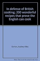 In defense of British cooking; 200 wonderful recipes that prove the English can cook B0007DQD4C Book Cover